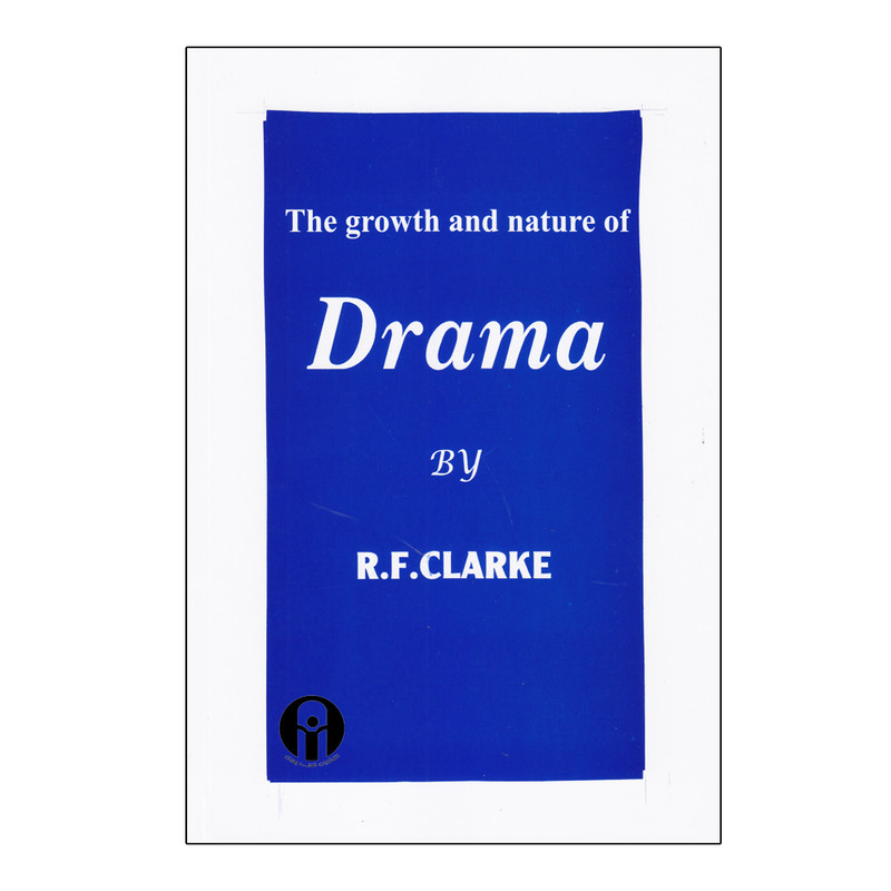کتاب The Growth And Nature Of Drama اثر R.F.Clarke انتشارات الوندپویان