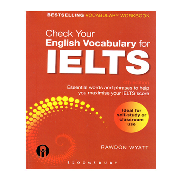 کتاب Check Your English Vocabulary For IELTS 4th Edition اثر Rawdon Wyatt انتشارات الوندپویان