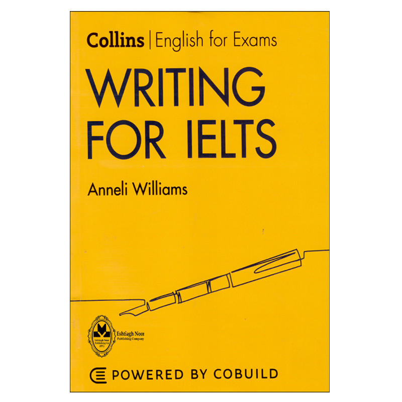 کتاب Collins English For Exam Writing For IELTS اثر Anneli Williams انتشارات اشتیاق نور