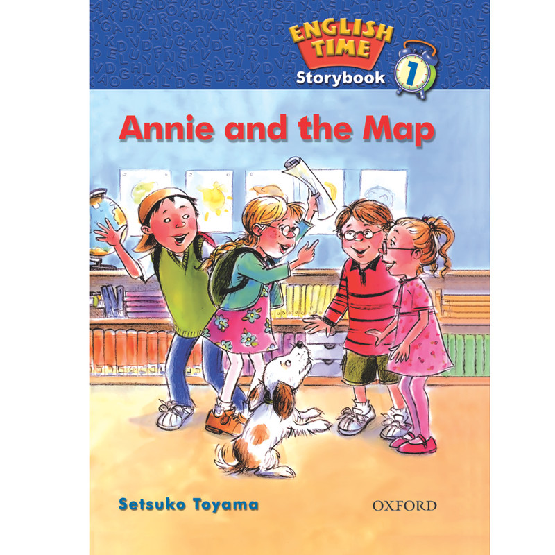 کتاب ENGLISH TIME 1 ANNIE AND THE MAP اثر SETSUKO TOYAMA انتشارات OXFORD