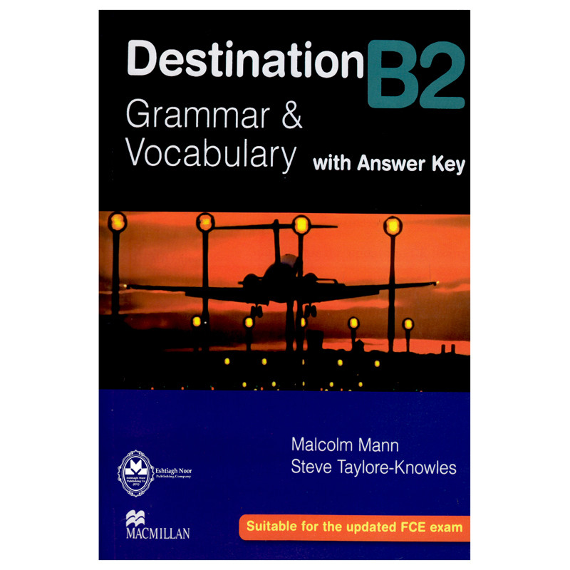 کتاب Destination B2 Grammar And Vocabulary With Answer Key اثر Malcolm Mann And Steve Taylore-Knowles انتشارات اشتیاق نور