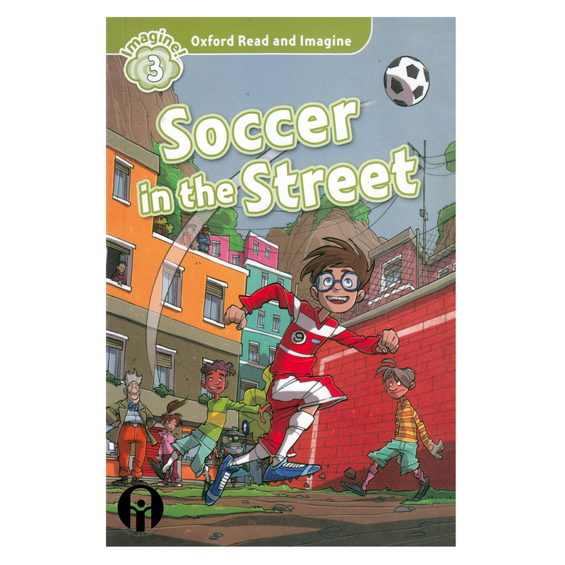 کتاب Oxford Read and Imagine3 Soccer in the Street اثر Paul Shipton انتشارات الوندپویان